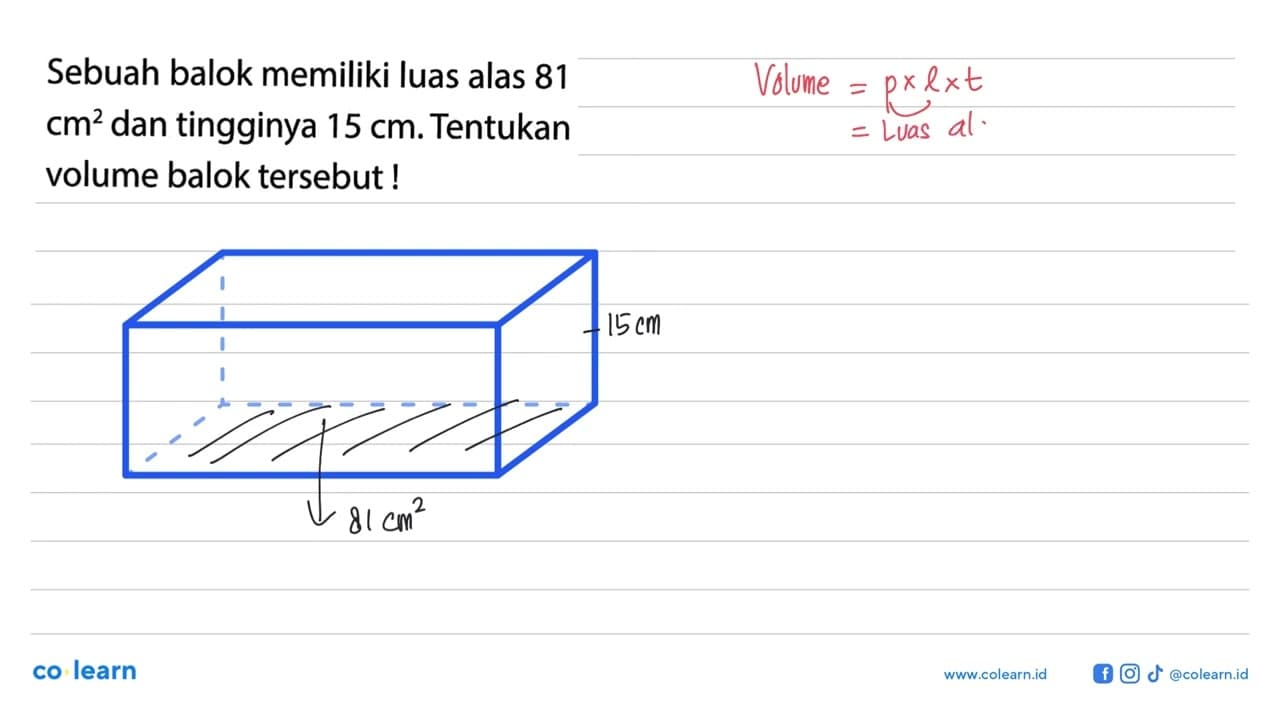 Sebuah balok memiliki luas alas 81 cm^2 dan tingginya 15