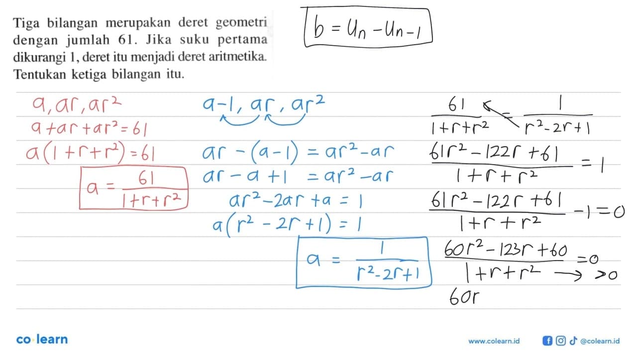 Tiga bilangan merupakan deret geometri dengan jumlah 61 .