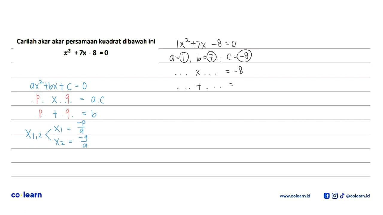 Carilah akar akar persamaan kuadrat dibawah ini x^2 + 7x -