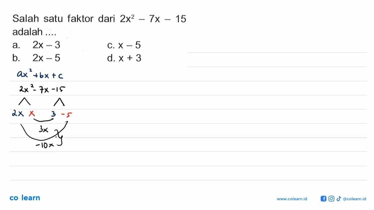 Salah satu faktor dari 2x^2-7x-15 adalah ....