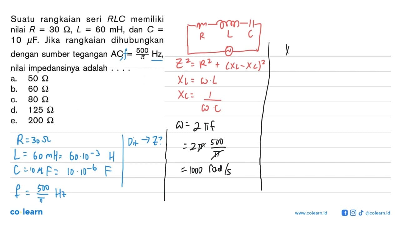 Suatu rangkaian seri RLC memiliki nilai R=30 ohm, L=60 mH ,