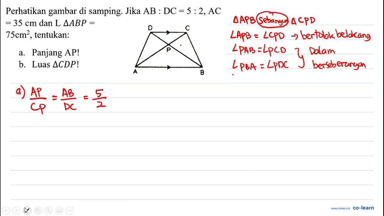 Perhatikan gambar di samping. Jika AB: DC=5: 2, AC =35 cm