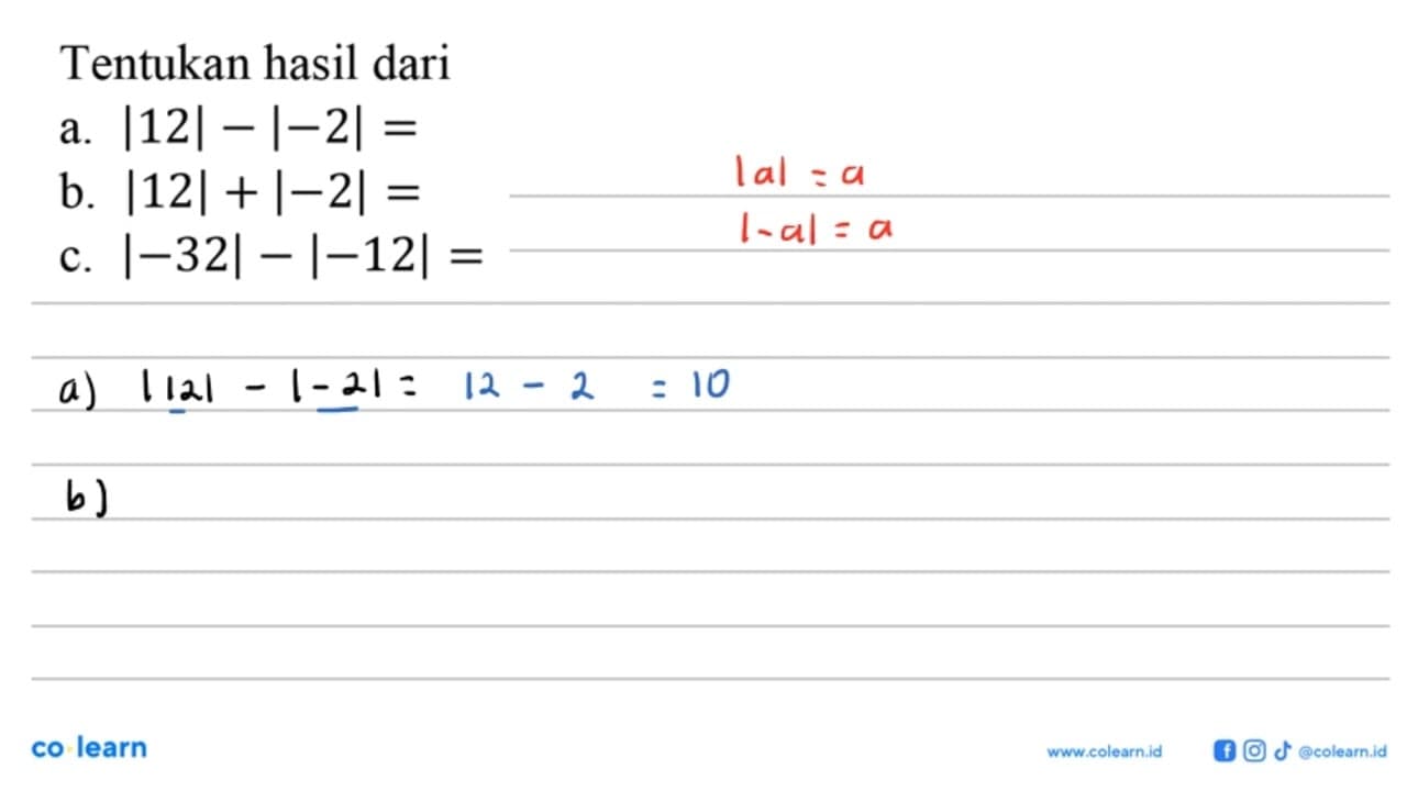 Tentukan hasil dari a. |12|-|-2|= b. |12|+|-2|= c.