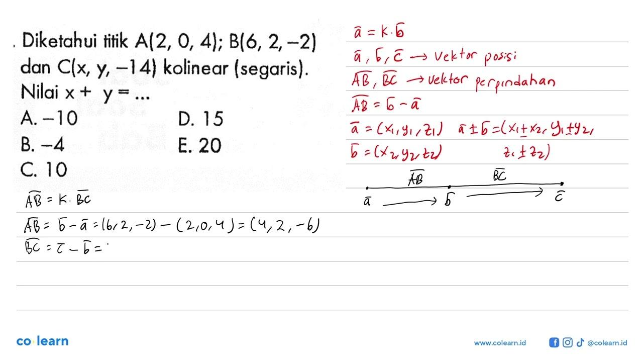 Diketahui titik A(2,0,4); B(6,2,-2) dan C(x, y,-14)