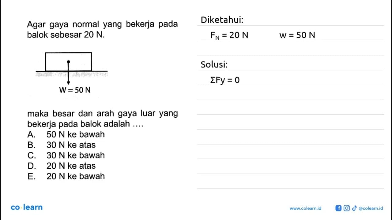 Agar gaya normal yang bekerja pada balok sebesar 20 N. W=50