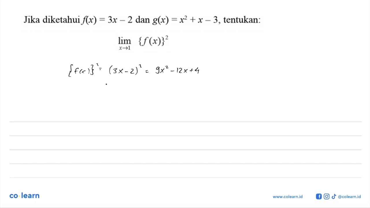 Jika diketahui f(x)=3 x-2 dan g(x)=x^2+x-3 , tentukan:lim x