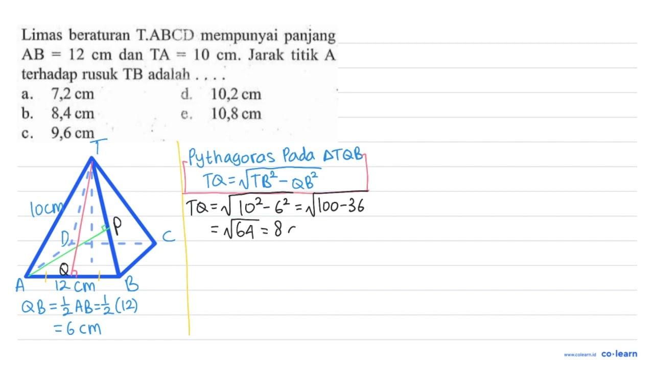 Limas beraturan T.ABCD mempunyai panjang AB=12 cm dan TA=10