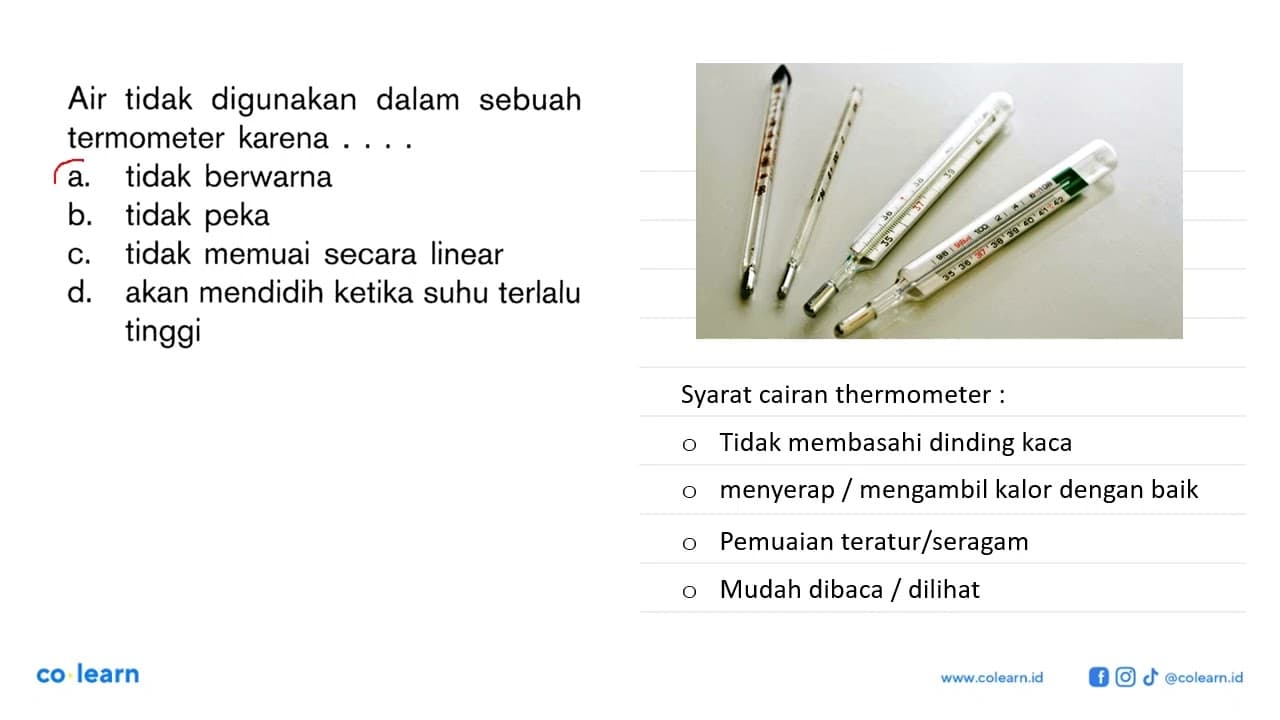 Air tidak digunakan dalam sebuah termometer karena .....