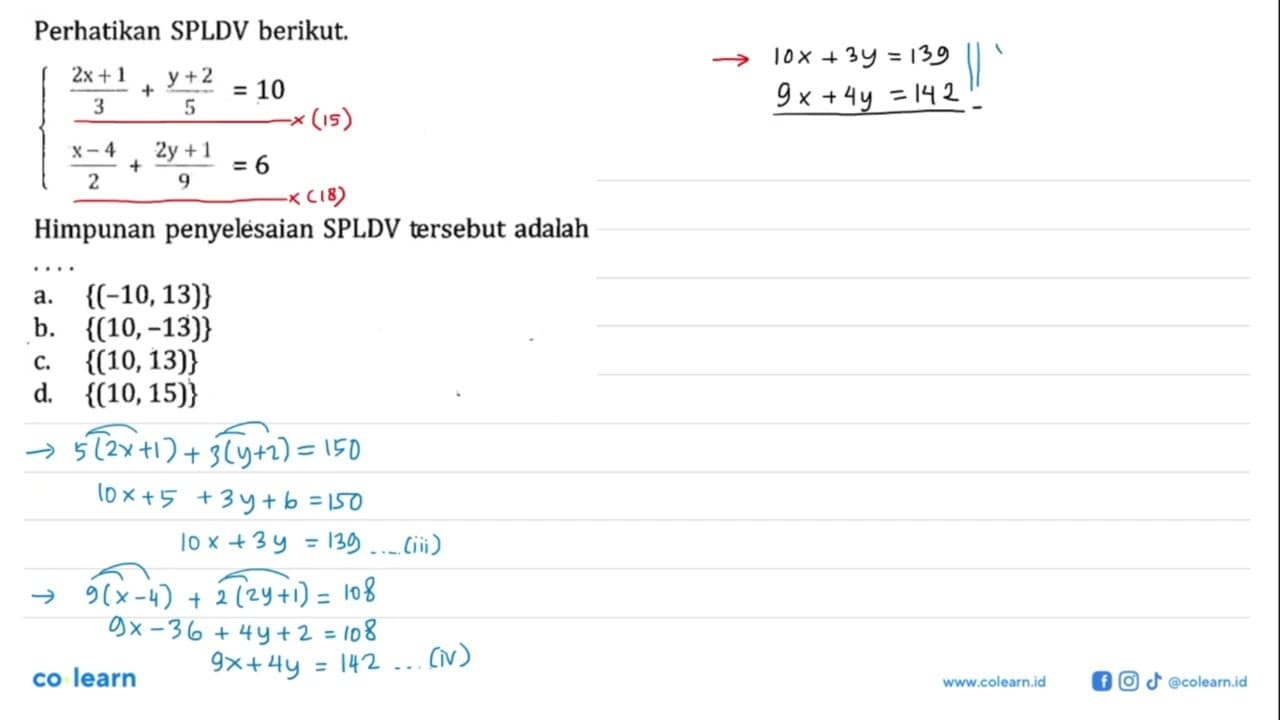 Perhatikan SPLDV berikut. (2x+1)/3 + (y+2)/5 = 10 (x-4)/2 +