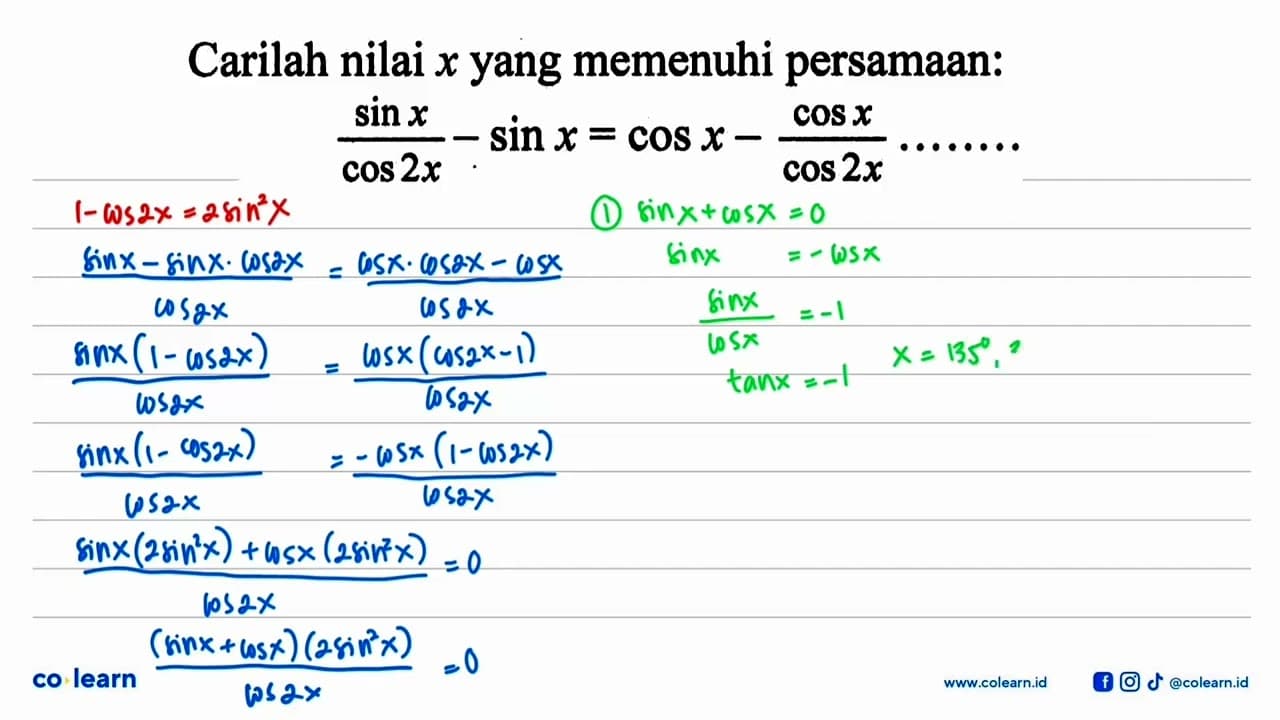 Carilah nilai x yang memenuhi persamaan: (sin x)/(cos 2x) -