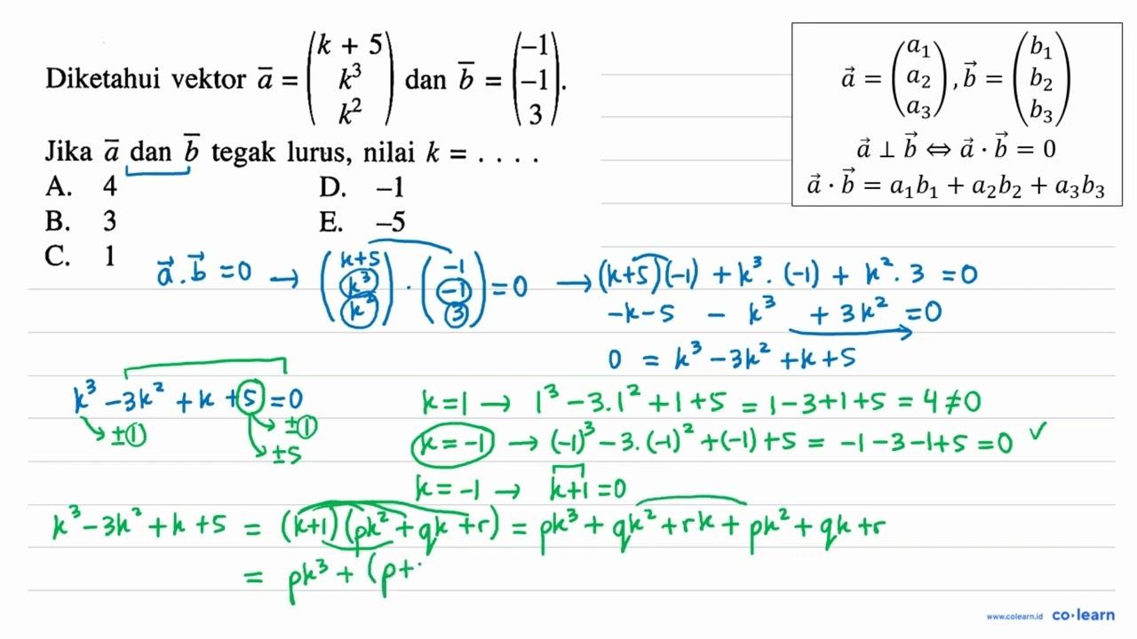 Diketahui vektor a=(k+5 k^3 k^2) dan vektor b=(-1 -1 3) .