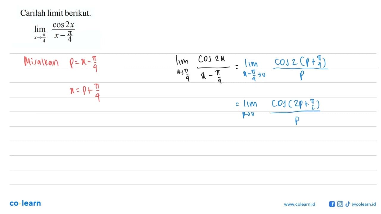 Carilah limit berikut. limit x -> pi/4 (cos 2x)/(x-pi/4)