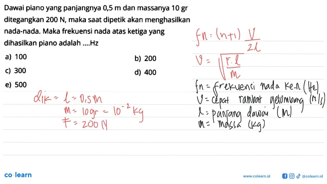 Dawai piano yang panjangnya 0,5 m dan massanya 10 gr