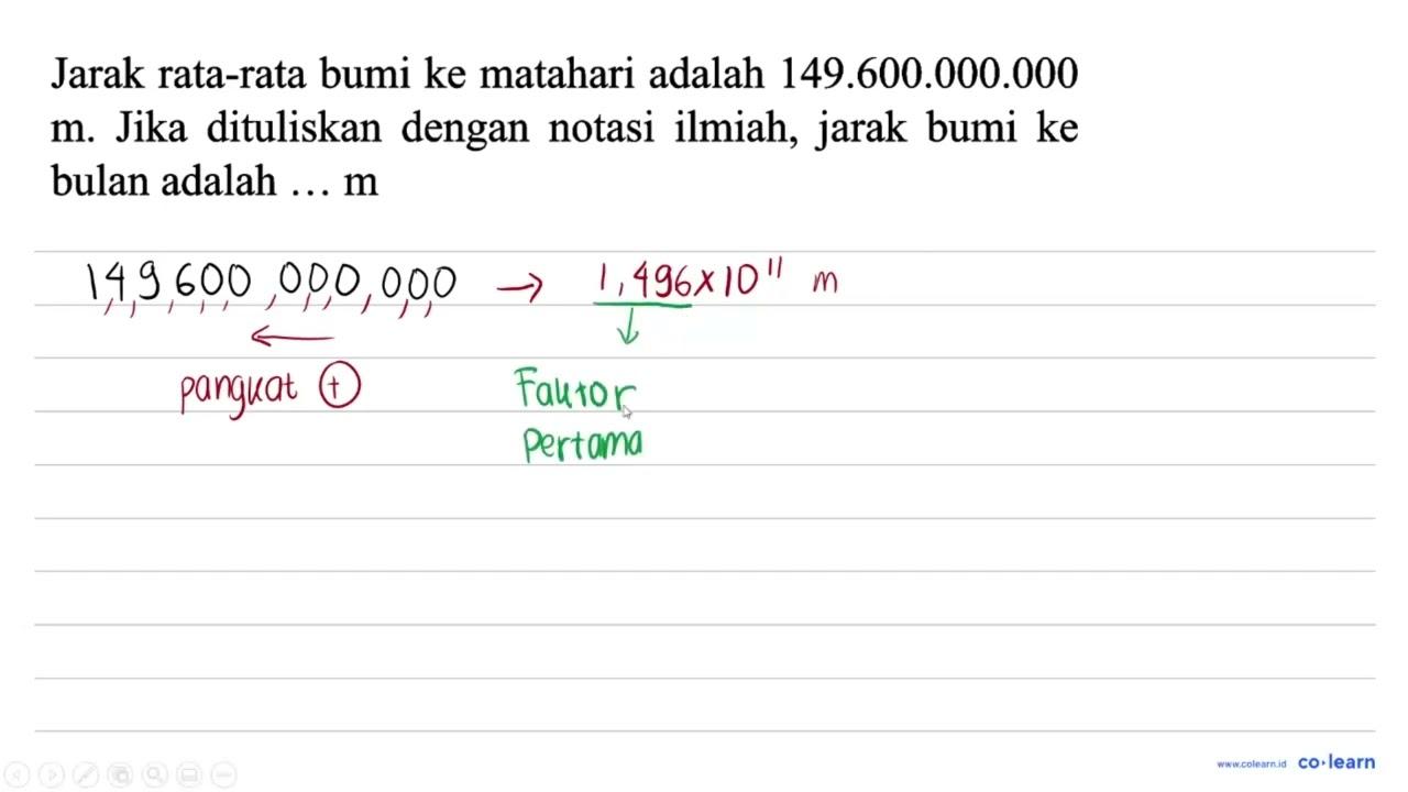 Jarak rata-rata bumi ke matahari adalah 149.600.000.000 m.