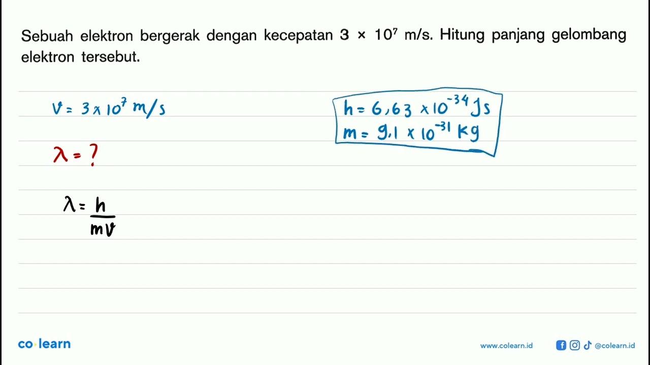 Sebuah elektron bergerak dengan kecepatan 3 x 10^7 m/s.