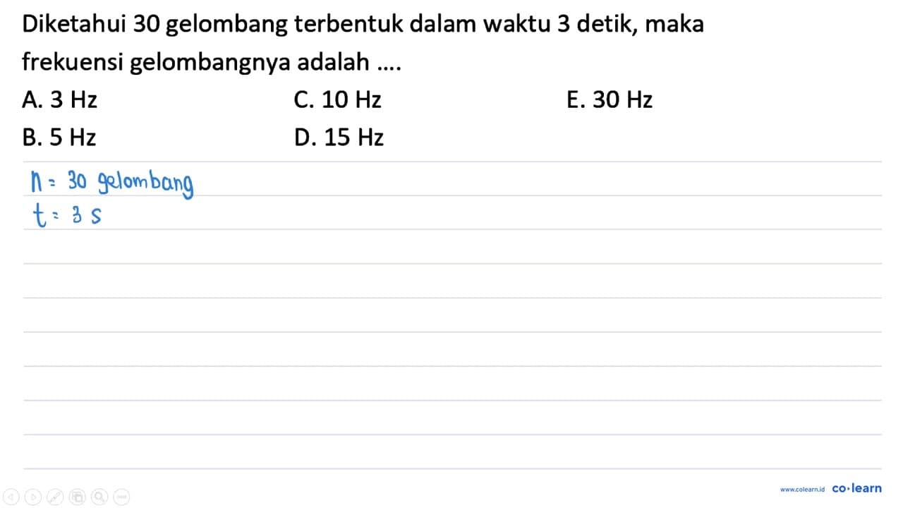 Diketahui 30 gelombang terbentuk dalam waktu 3 detik, maka