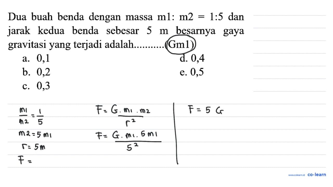 Dua buah benda dengan massa m 1: m 2=1: 5 dan jarak kedua