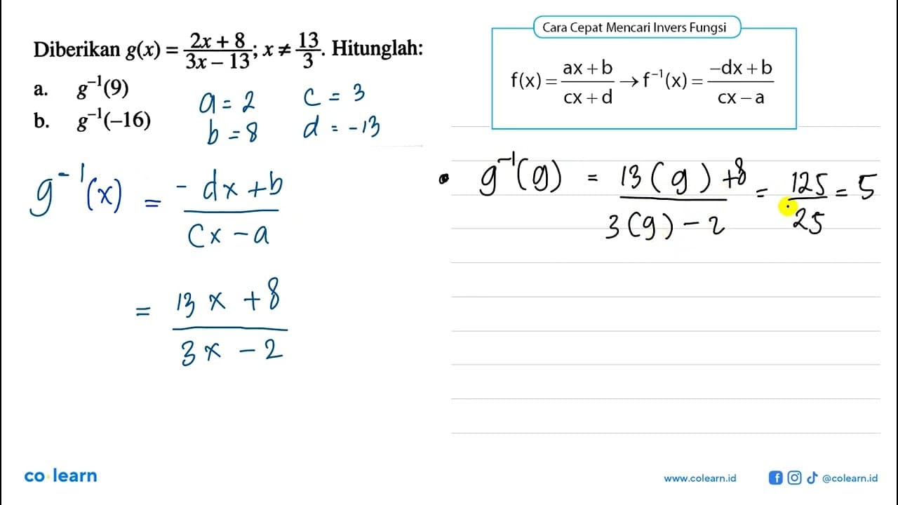 Diberikan g(x)=(2x+8)/(3x-13);x=/=13/3. Hitunglah: a.