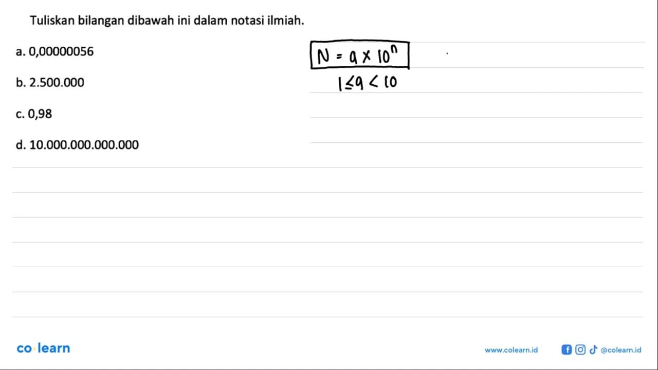 Tuliskan bilangan dibawah ini dalam notasi ilmiah. a.