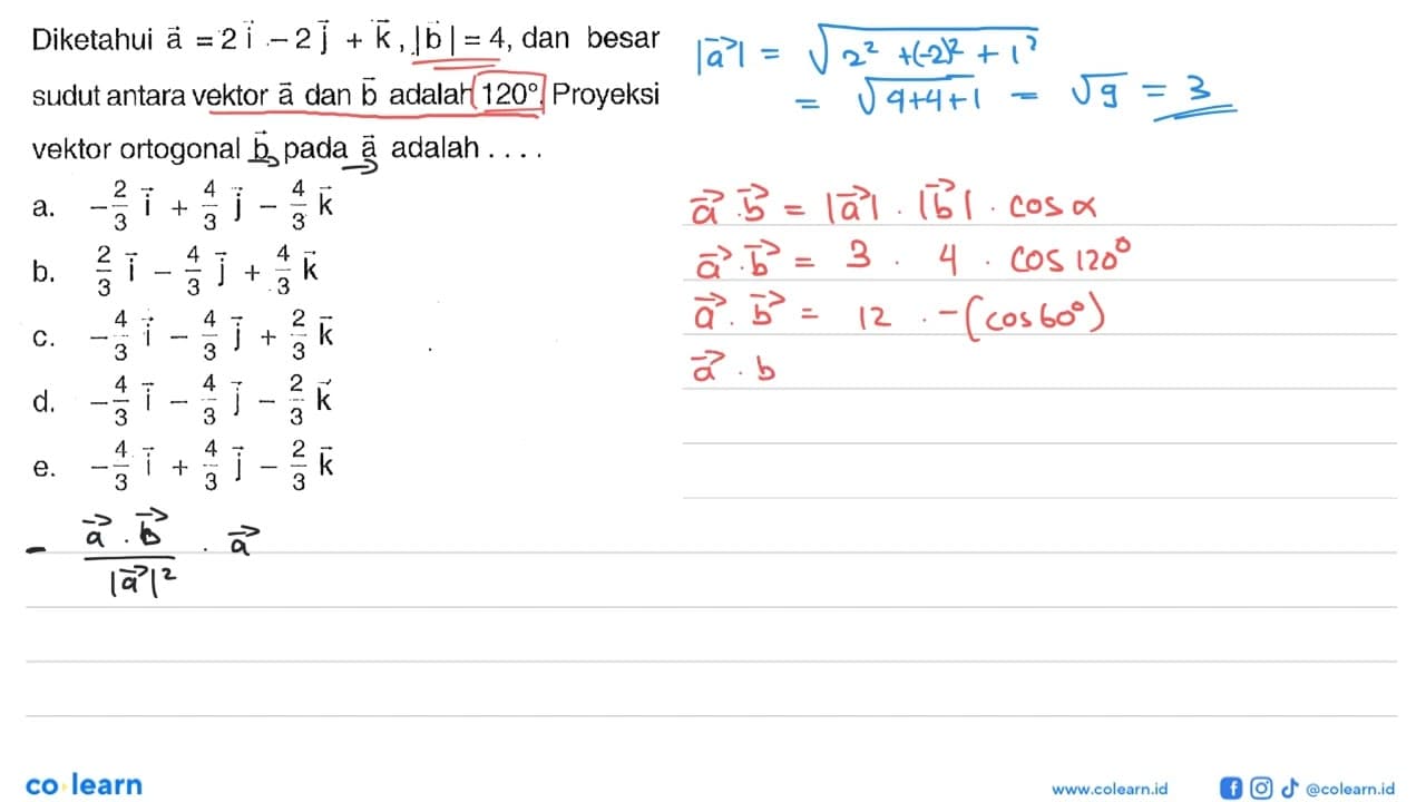 Diketahui vektor a=2 i-2 j+k, |b|=4, dan besar sudut antara