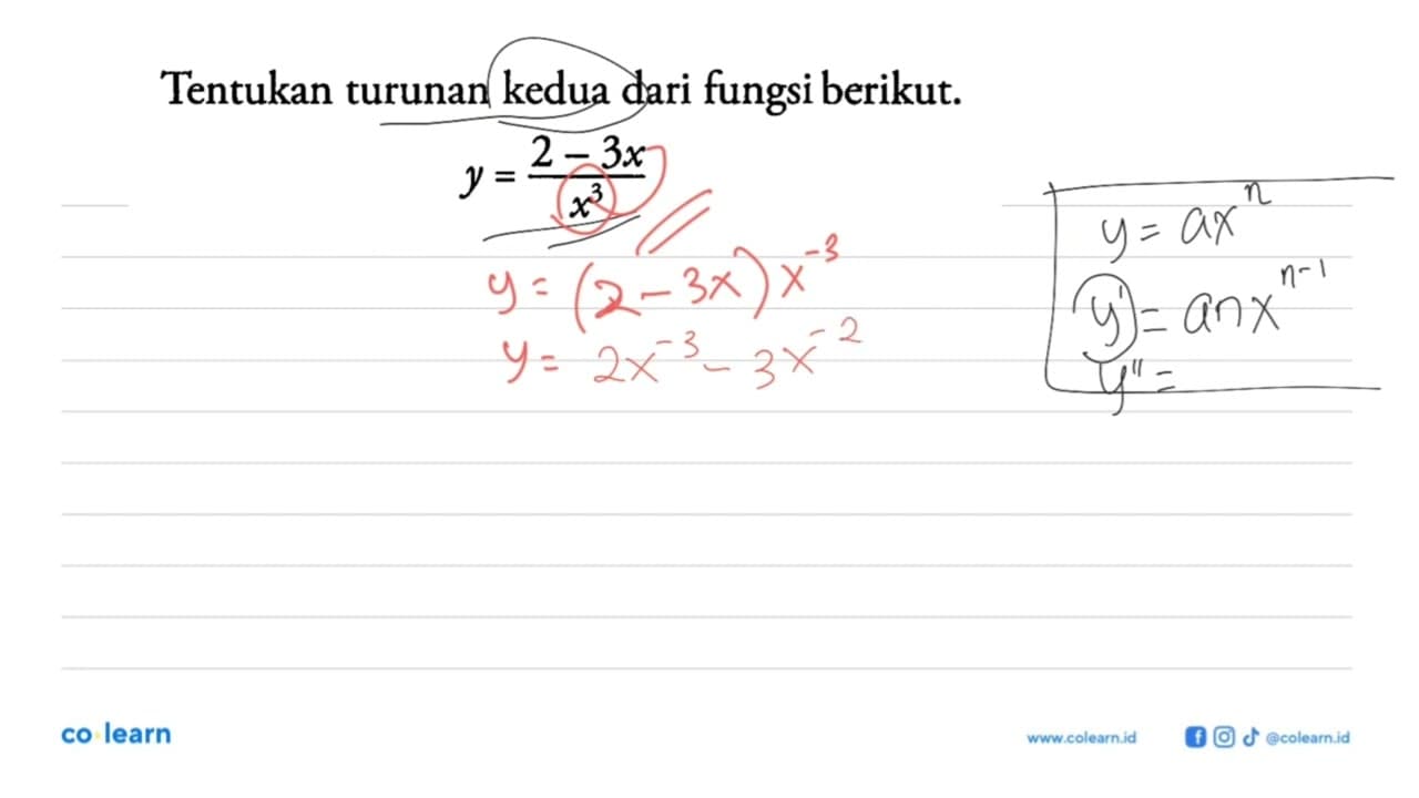 Tentukan turunan kedua dari fungsi berikut. y=(2-3x)/x^3