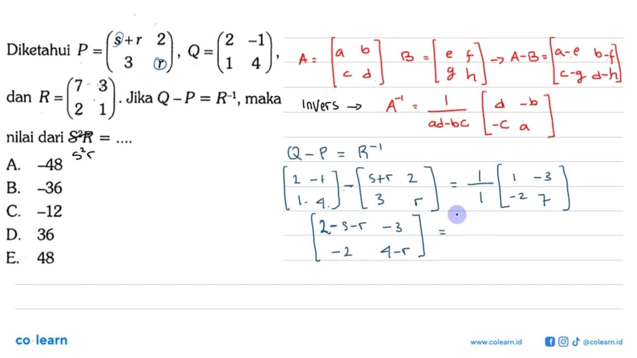 Diketahui P = (s+r 2 3 r), Q=(2 -1 1 4), dan R= (7 3 2 1).