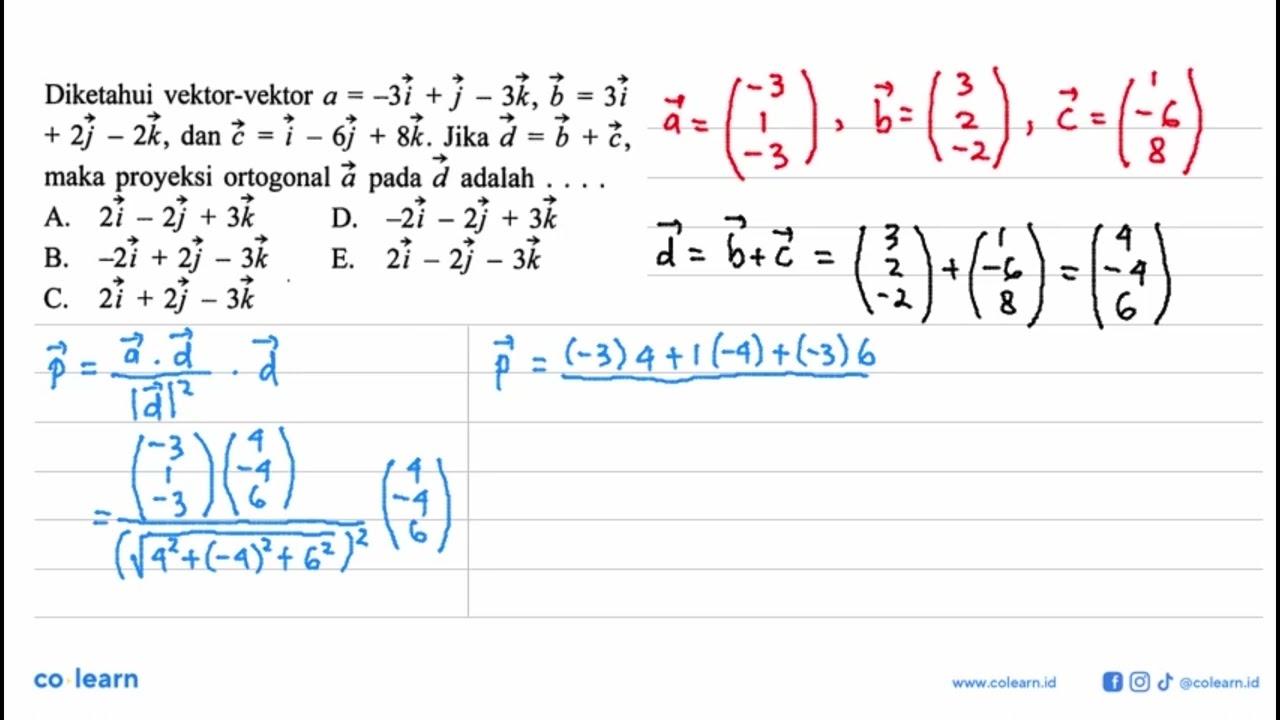 Diketahui vektor-vektor a=-3i+j-3k, vektor b=3i+2j-2k, dan