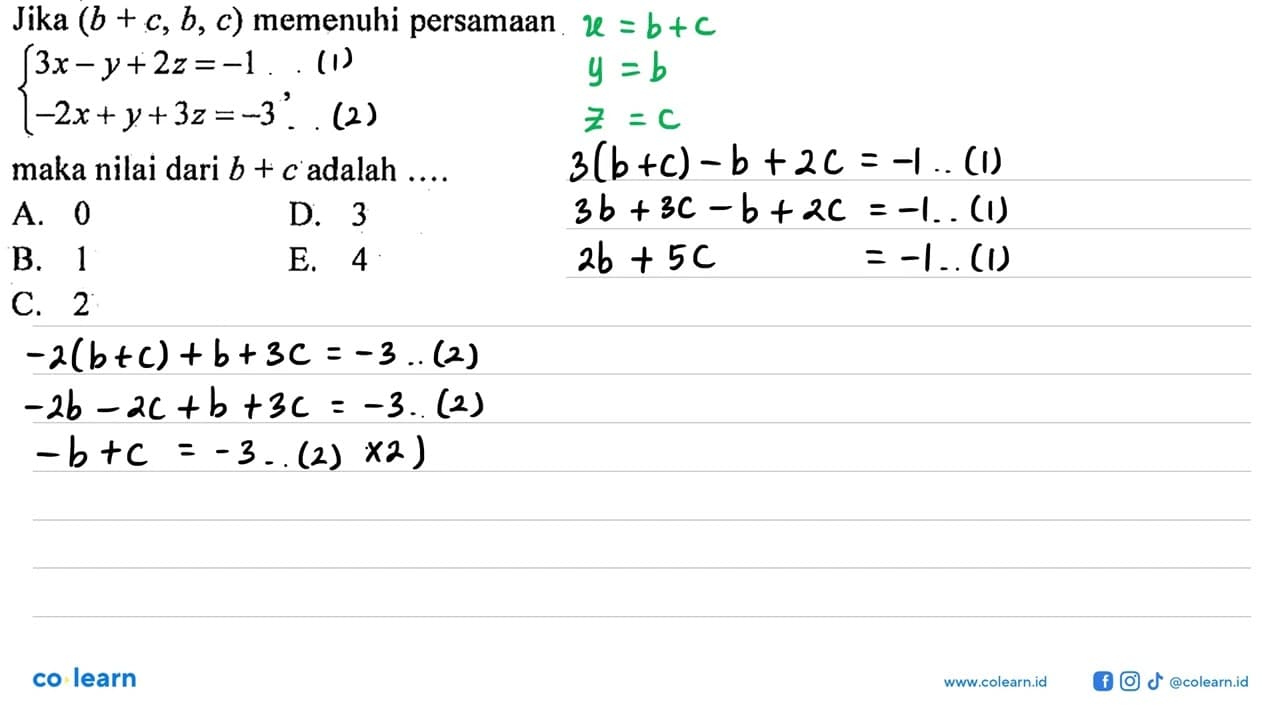 Jika (b+c,b,c) memenuhi persamaan {3x-y+2z=-1 -2x+y+3z=-3.