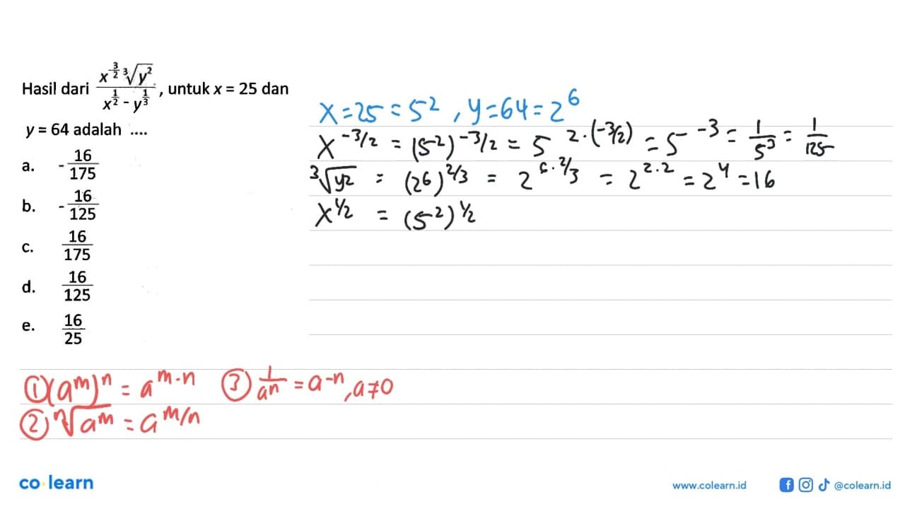 Hasil dari (x^(-3/2) y^(2/3))/(x^(1/2)-y^(1/3)), untuk x=25