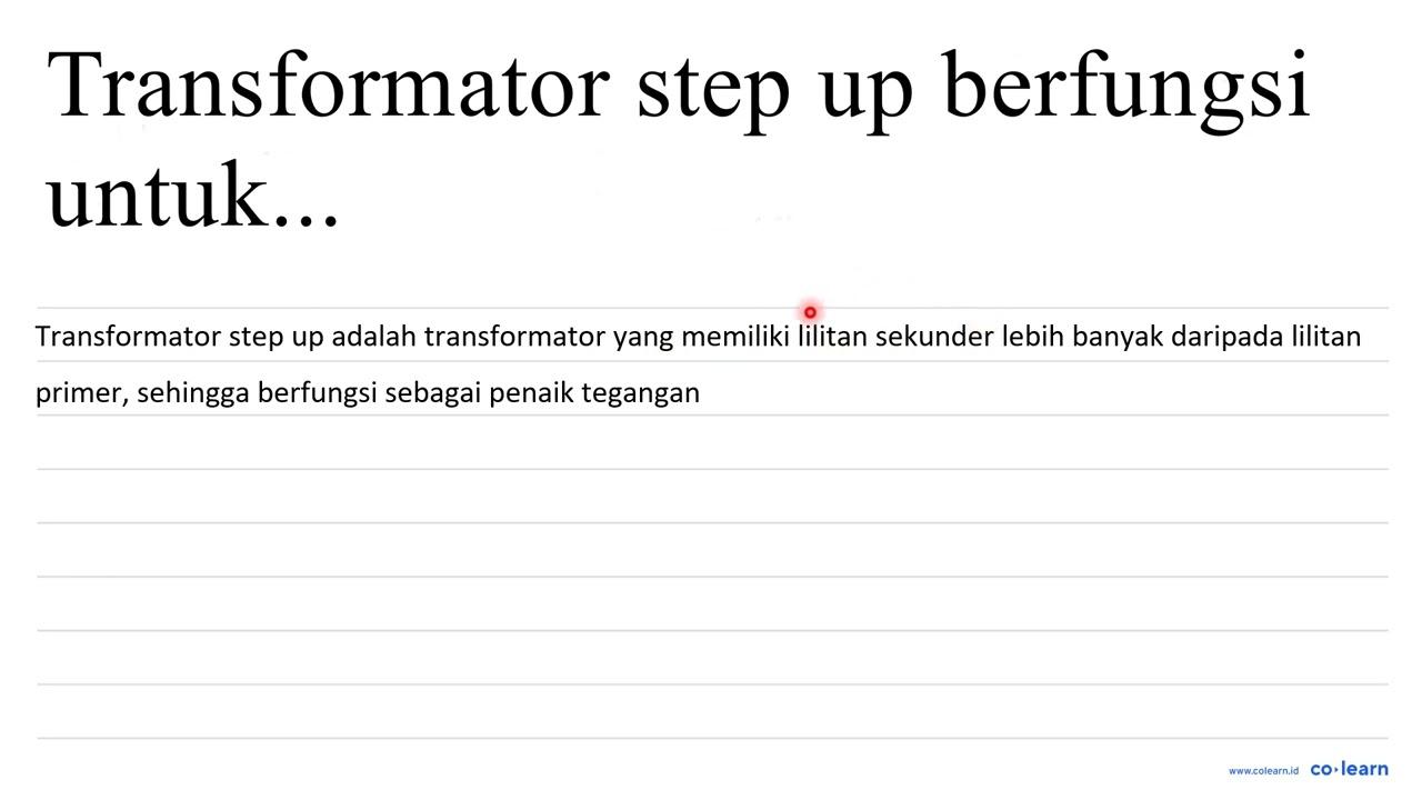 transformator step up berfungsi untuk