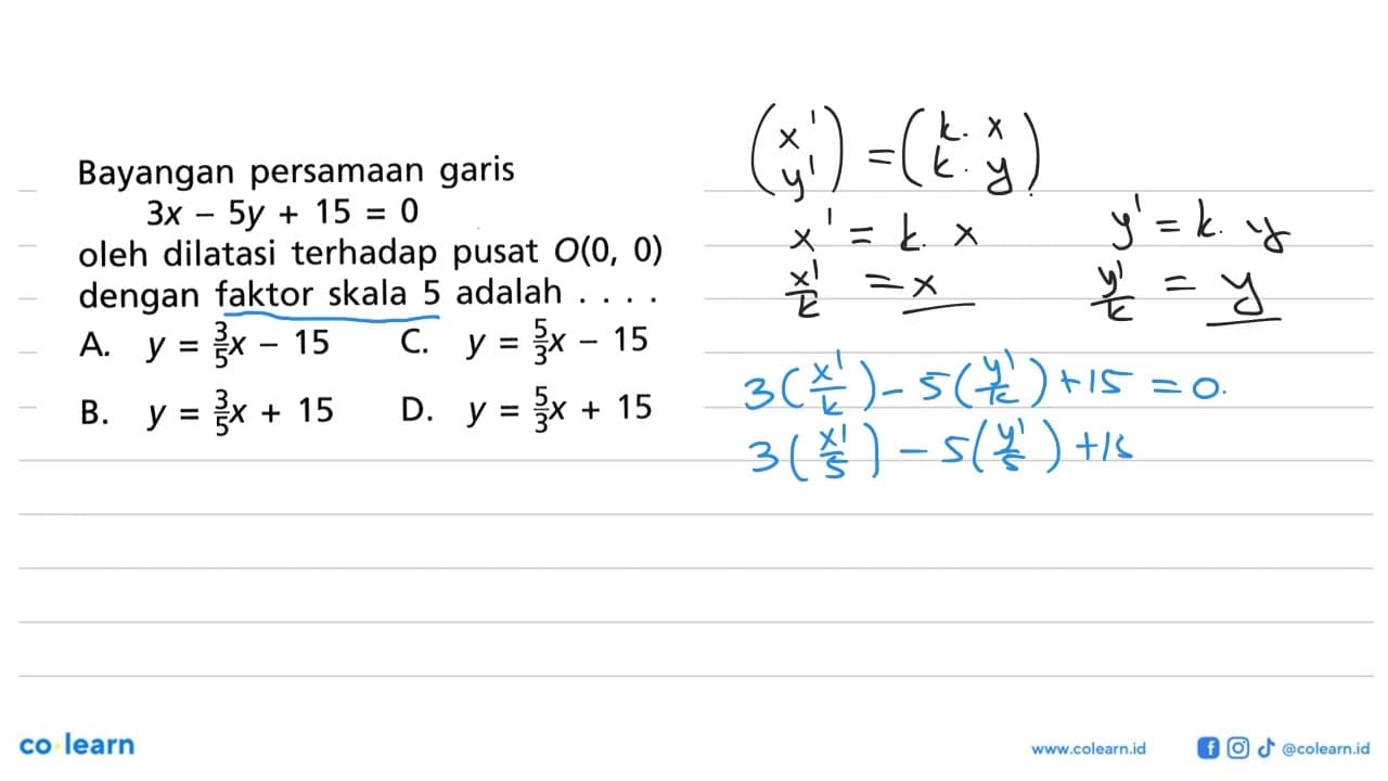 Bayangan persamaan garis 3x-5y+15=0 oleh dilatasi terhadap