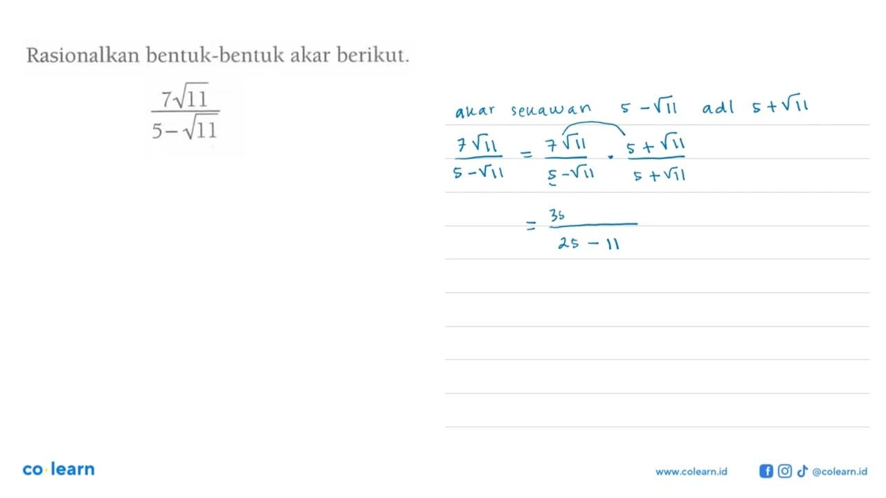 Rasionalkan bentuk-bentuk akar berikut. 7akar(11)/(5 -