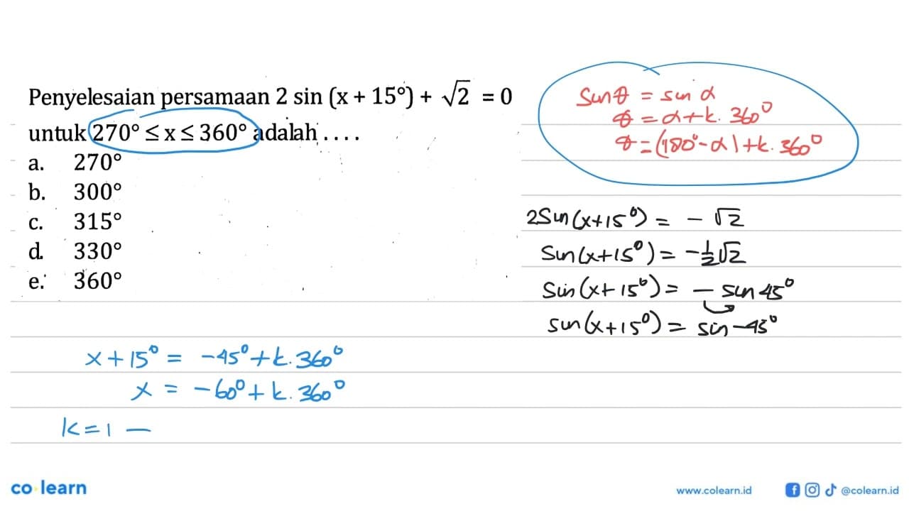 Penyelesaian persamaan 2 sin (x+15) + akar(2) = 0 untuk 270