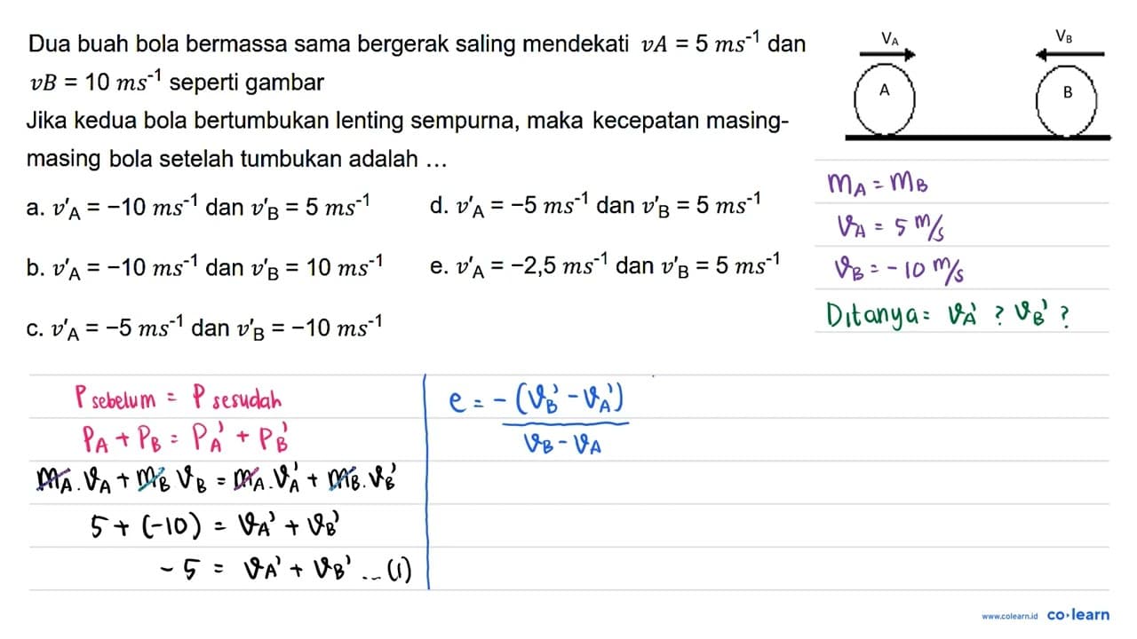 Dua buah bola bermassa sama bergerak saling mendekati v A=5