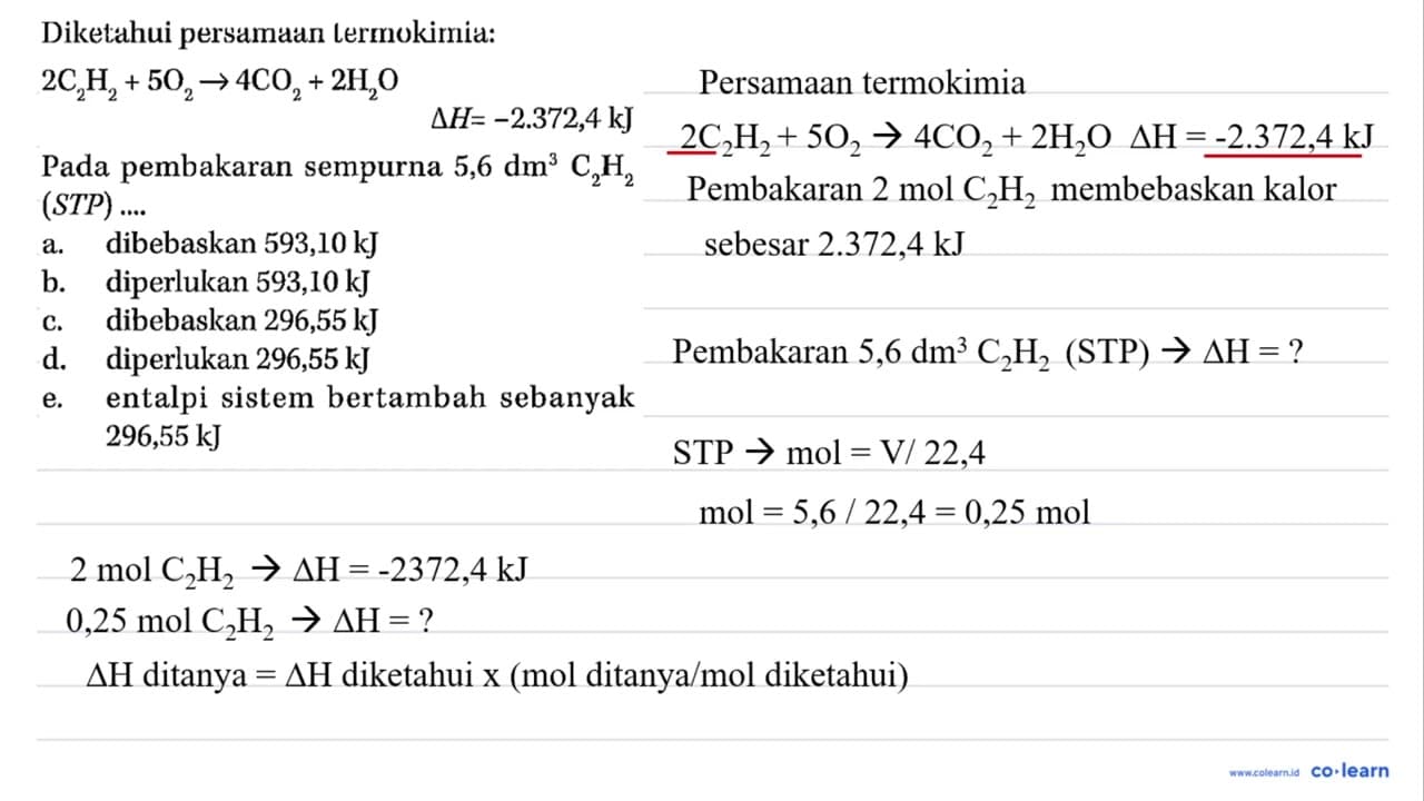 Diketahui persamaan lermokimia: 2C2H2+5O2->4CO2+2H2O Pada