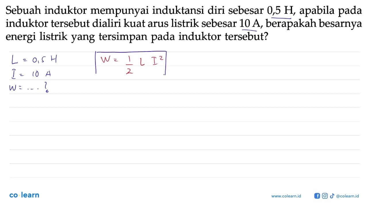 Sebuah induktor mempunyai induktansi diri sebesar 0,5 H ,