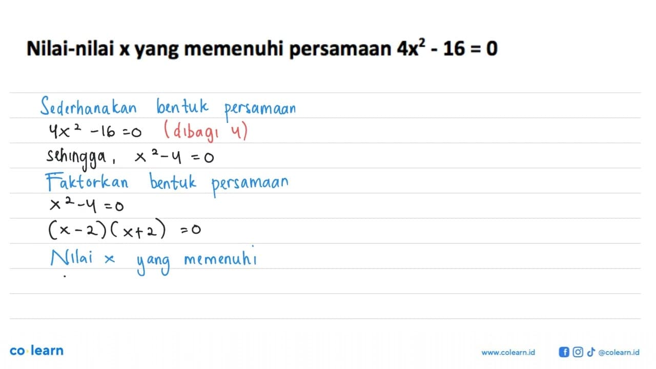 Nilai-nilai x yang memenuhi persamaan 4x^2 - 16 = 0