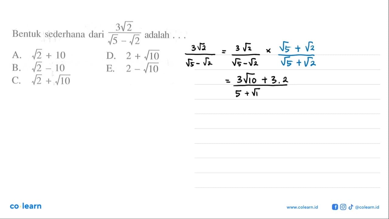 Bentuk sederahana dari 3 akar(2) / ( akar(5) - akar(2) )