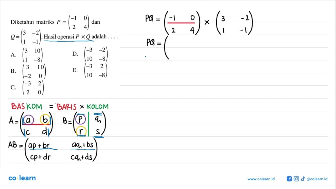 Diketahui matriks P=(-1 0 2 4) dan Q=(3 -2 1 -1). Hasil