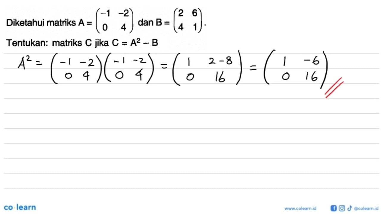 Diketahuj matriks A=(-1 -2 0 4) dan B=(2 6 4 1). Tentukan: