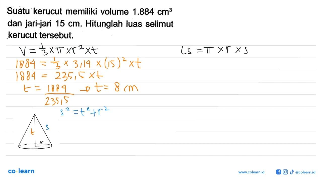 Suatu kerucut memiliki volume 1.884 cm^3 dan jari-jari 15