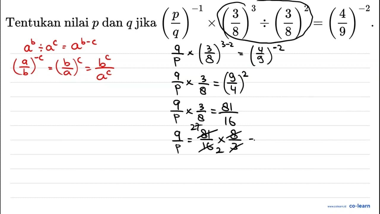 Tentukan nilai p dan q jika ((p)/(q))^(-1) x((3)/(8))^(3)