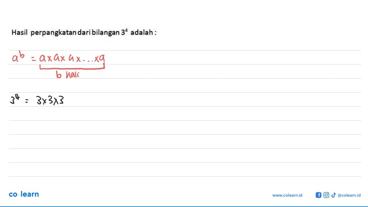 Hasil perpangkatan dari bilangan 3^4 adalah :