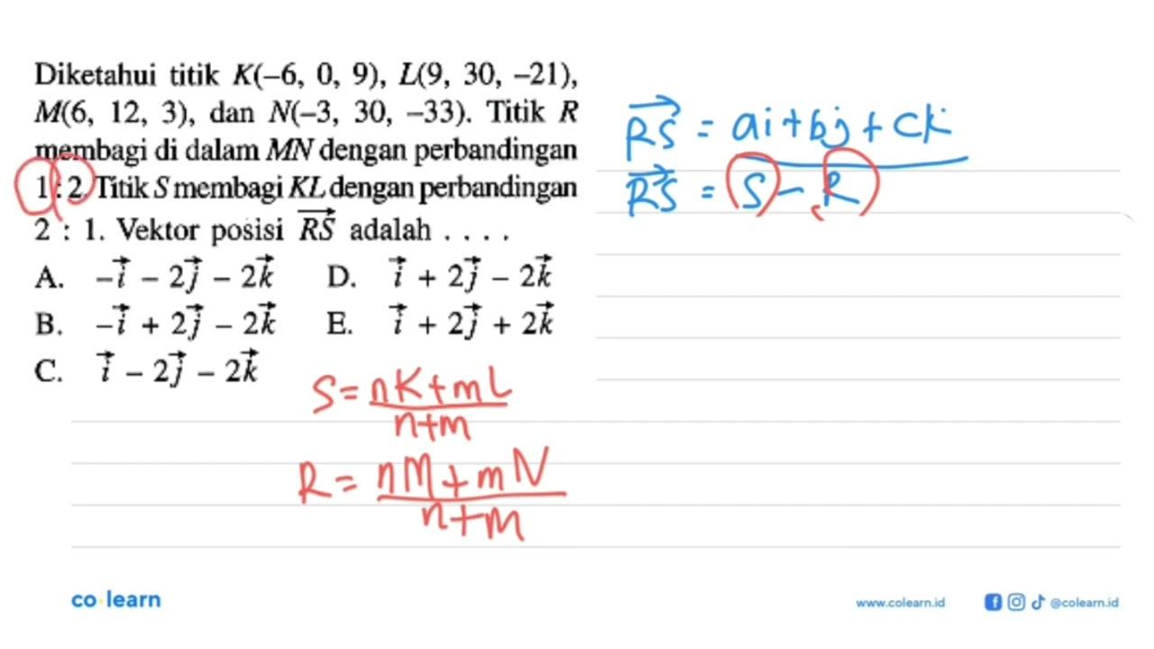 Diketahui titik K(-6,0,9), L(9,30,-21), M(6,12,3), dan