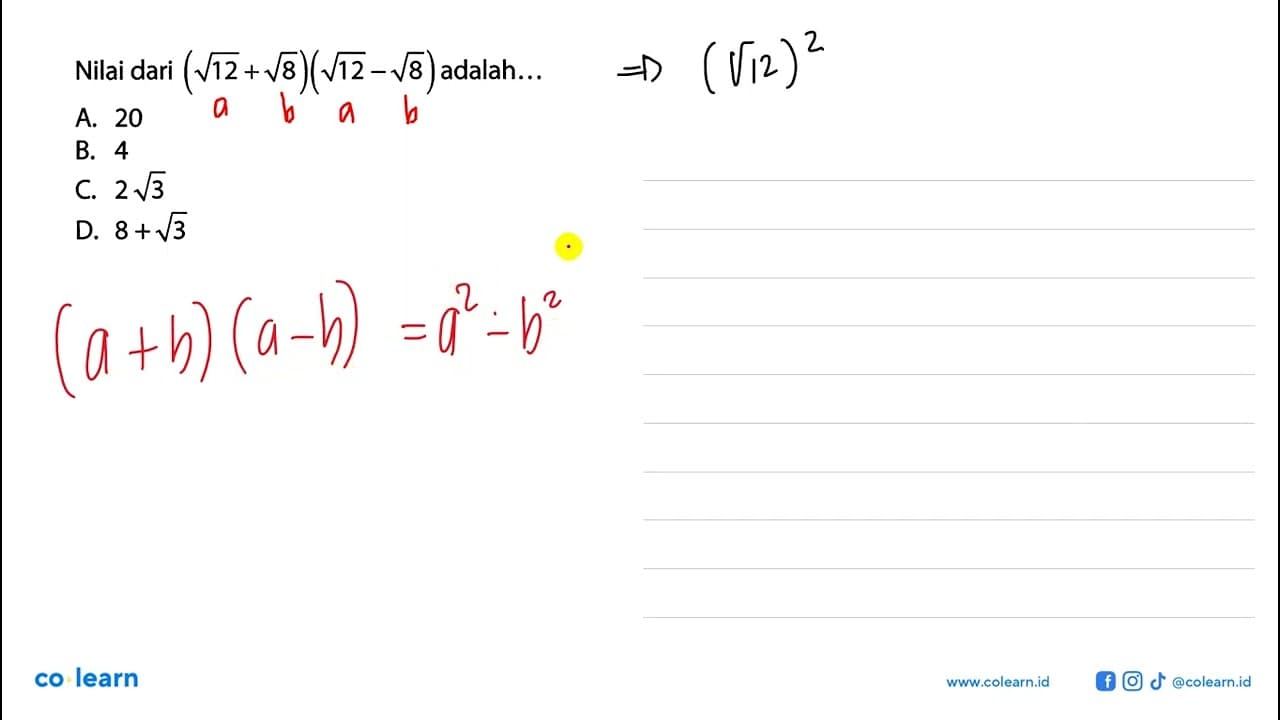 Nilai dari (akar12 + akar8)(akar12 - akar8) adalah...