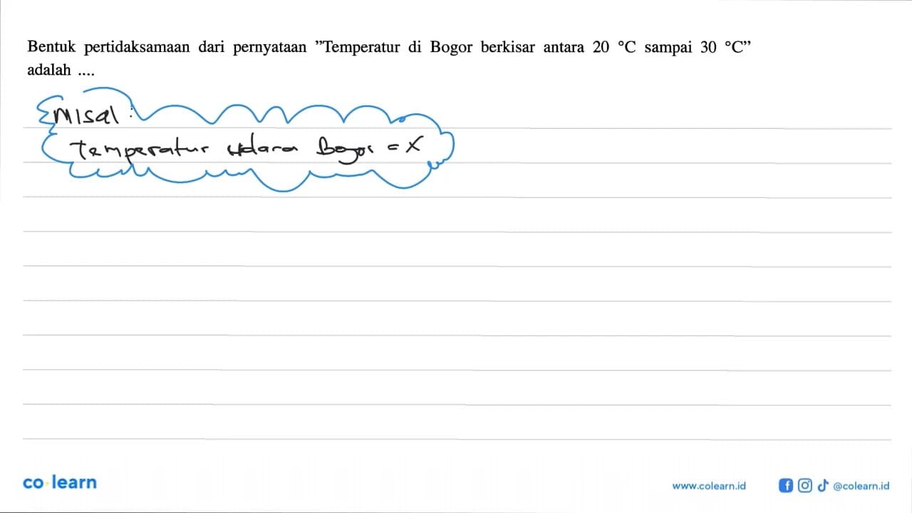 Bentuk pertidaksamaan dari pernyataan "Temperatur di Bogor