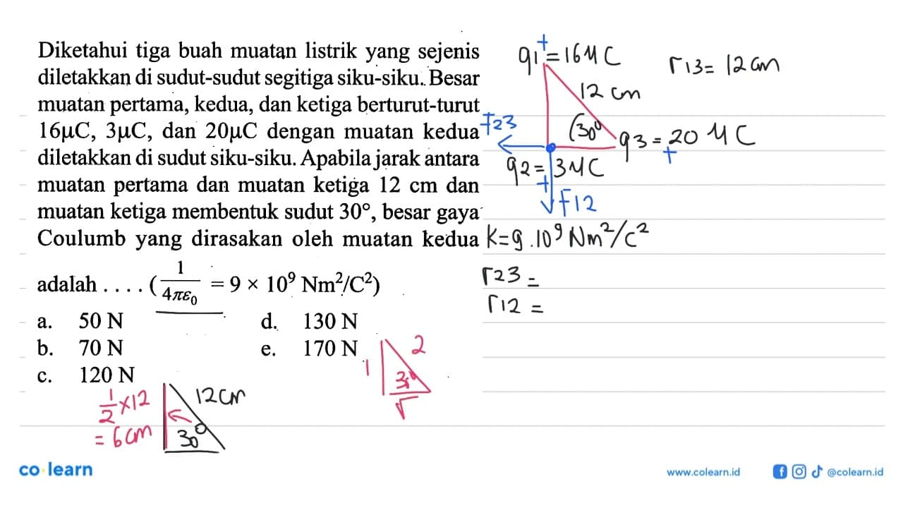 Diketahui tiga buah muatan listrik yang sejenis diletakkan