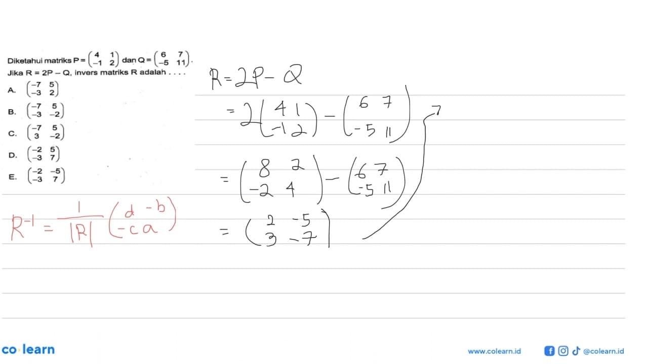 Diketahui matriks P=(4 1 -1 2) dan Q=(6 7 -5 11). Jika