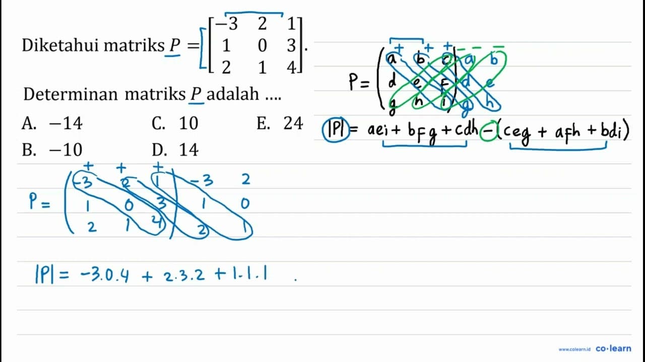 Diketahui matriks P=[-3 2 1 1 0 3 2 1 4] . Determinan