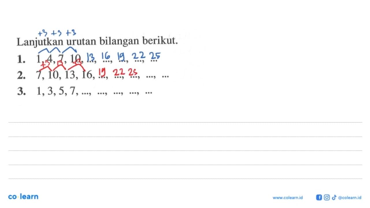 Lanjutkan urutan bilangan berikut. 1. 1, 4, 7, 10, ...,